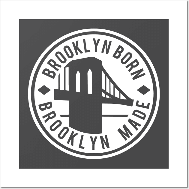 Brooklyn Born. Brooklyn Made. Wall Art by PopCultureShirts